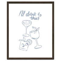 Ill Drink To That