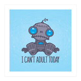 I Can't Adult Today Sad Robot (Print Only) thumbnail
