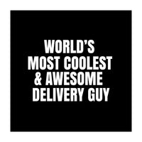 World's most coolest and awesome delivery Guy (Print Only)