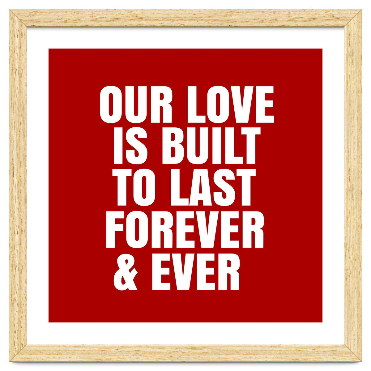 Our love is built to last forever