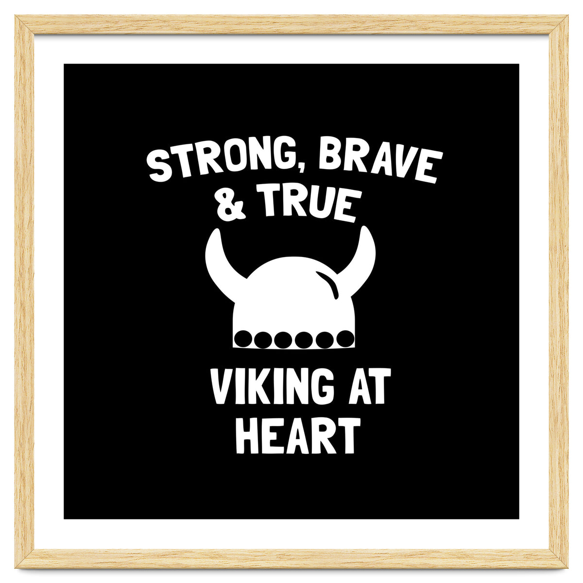 Strong, Brave and True Viking at Heart