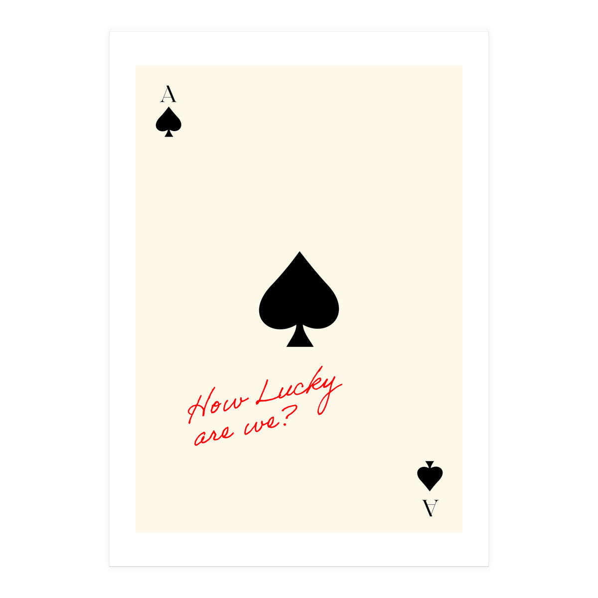 Ace of Spades Luck Quote Print, How Lucky Are We Motivational Wall Art (Print Only)