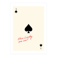Ace of Spades Luck Quote Print, How Lucky Are We Motivational Wall Art (Print Only)