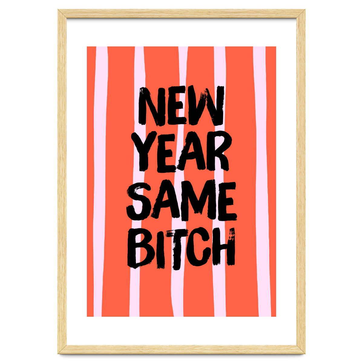 New Year Same Bitch, Funny Bold Quote Poster for Confident Girl Boss Decor