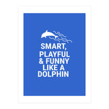 Smart, playful and funny like a dolphin (Print Only) thumbnail
