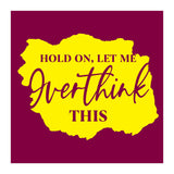 Hold On Let Me overthink this (Print Only) thumbnail