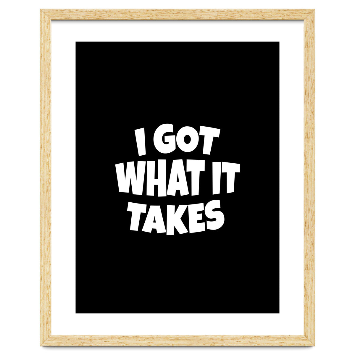 I Got What It Takes