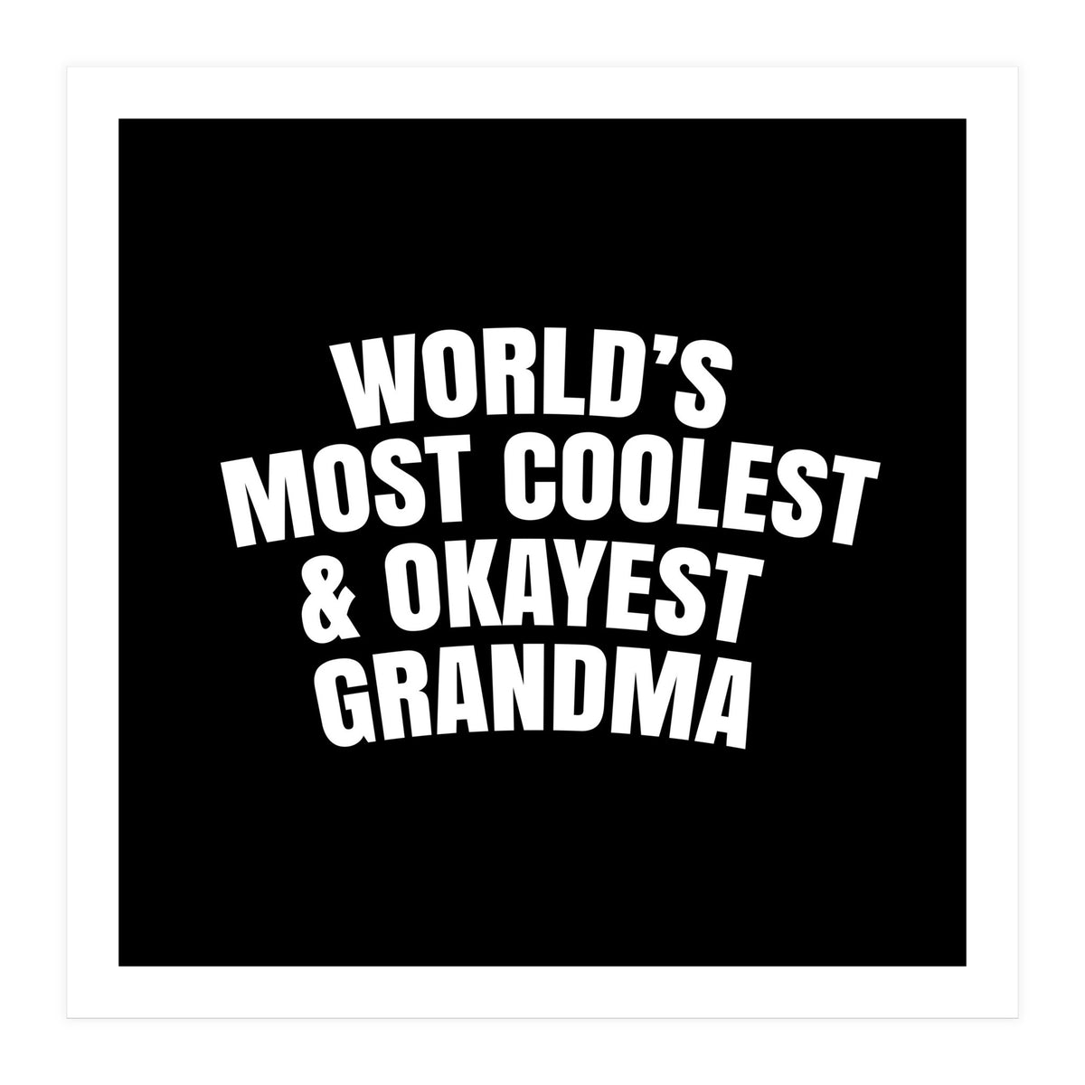 World's most coolest and okayest grandma (Print Only)