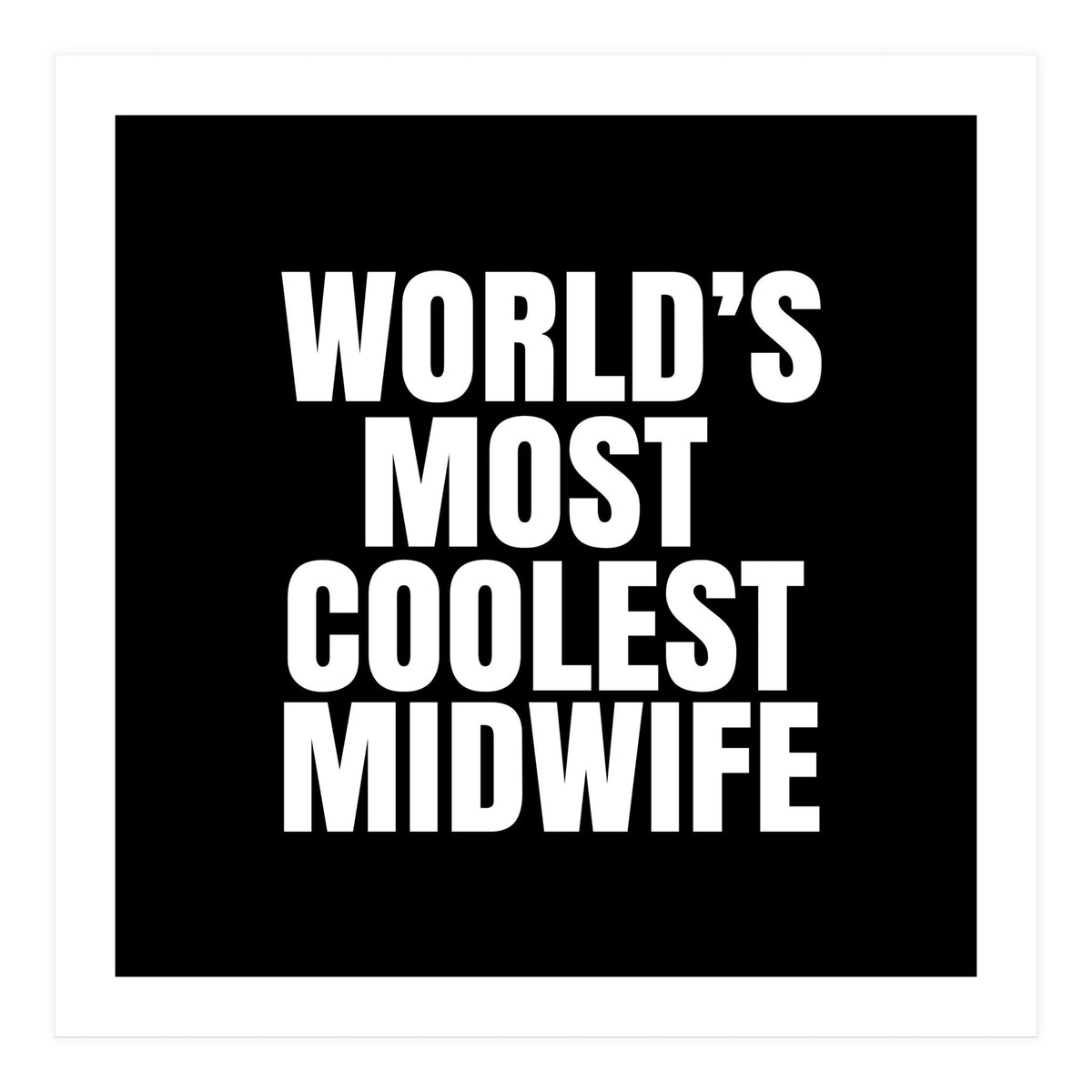 World's most coolest midwife (Print Only)
