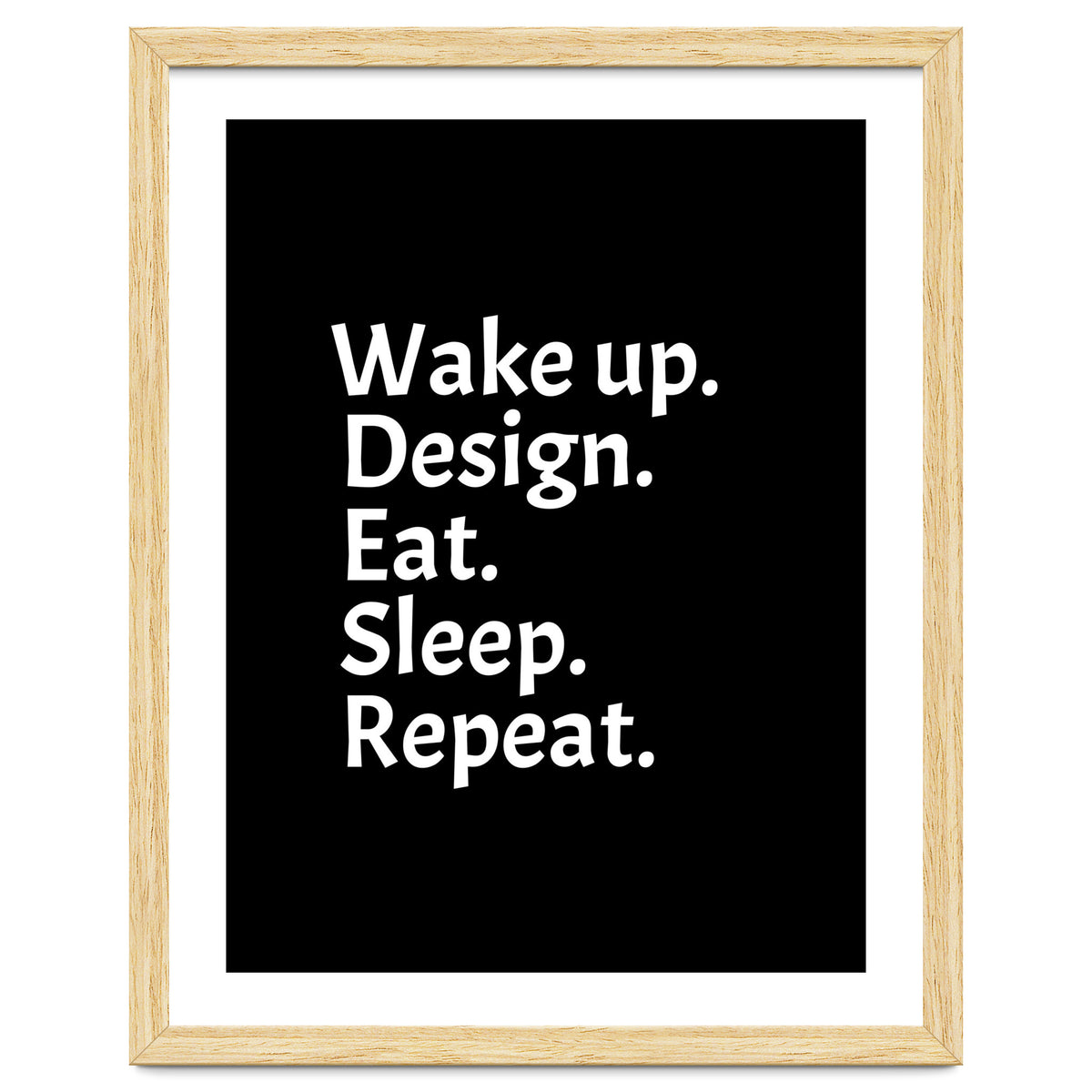 Wake Up Design Eat Sleep Repeat