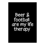 Beer and Football are my life therapy (Print Only) thumbnail