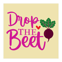 Drop The Beet  (Print Only)