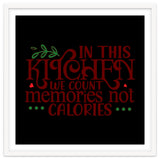 In This Kitchen We Count Memories Not Calories thumbnail