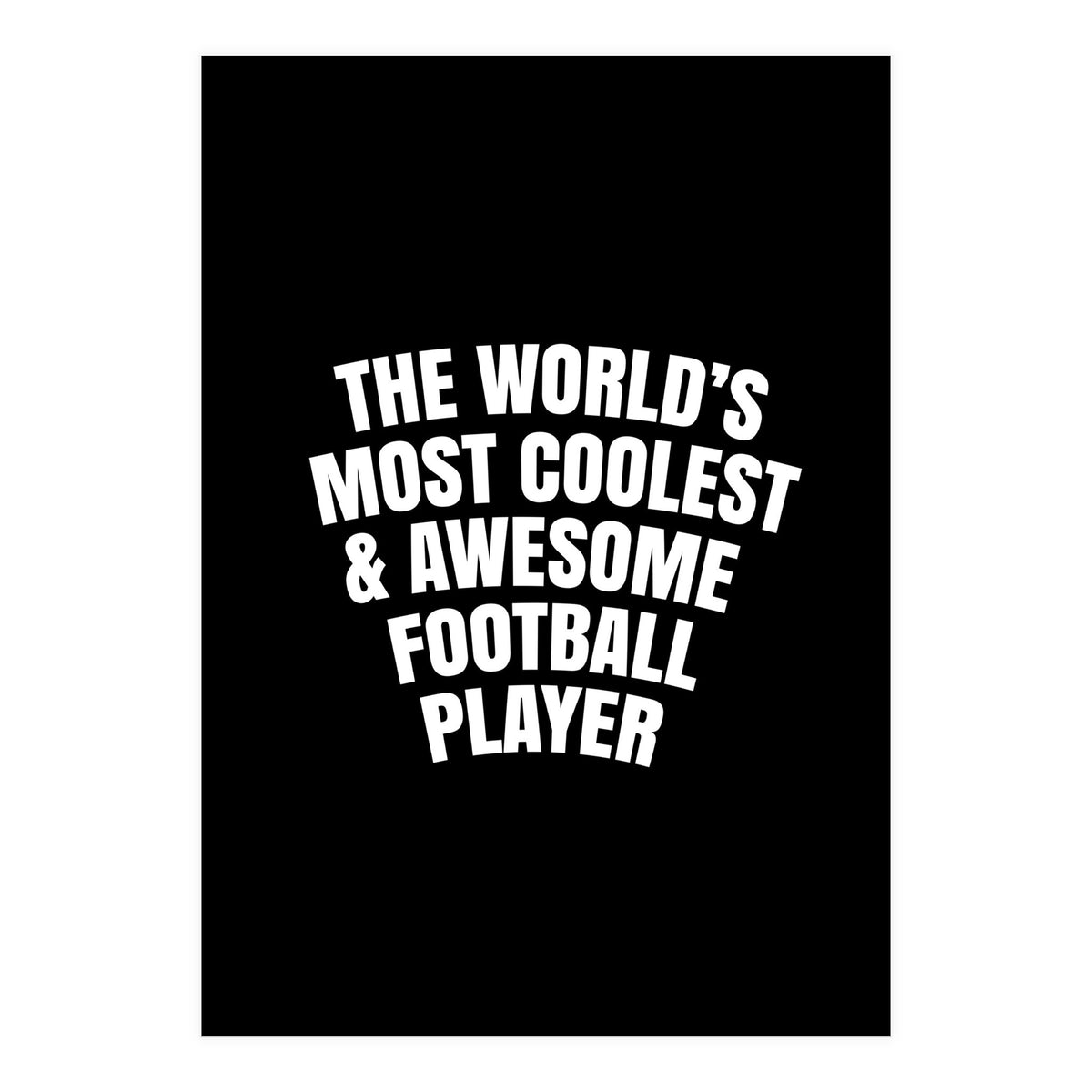 World's most coolest and awesome football Player (Print Only)
