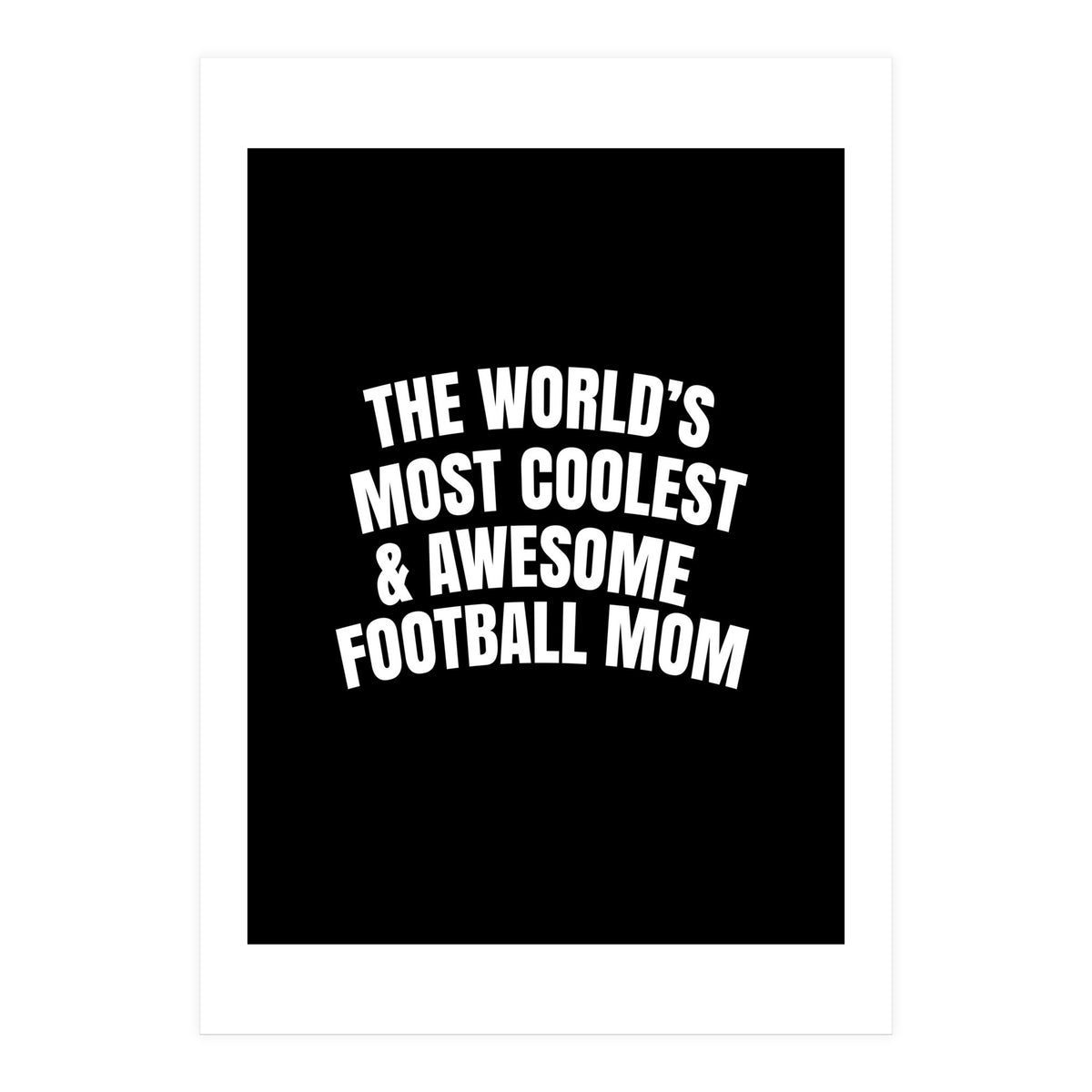 World's most coolest and awesome football Mom (Print Only)