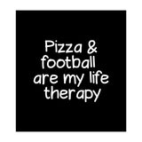 Pizza and football are my life therapy (Print Only) thumbnail
