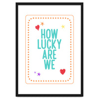 How Lucky Are We, Cute Positive Quote Print for Kids Room Decor
