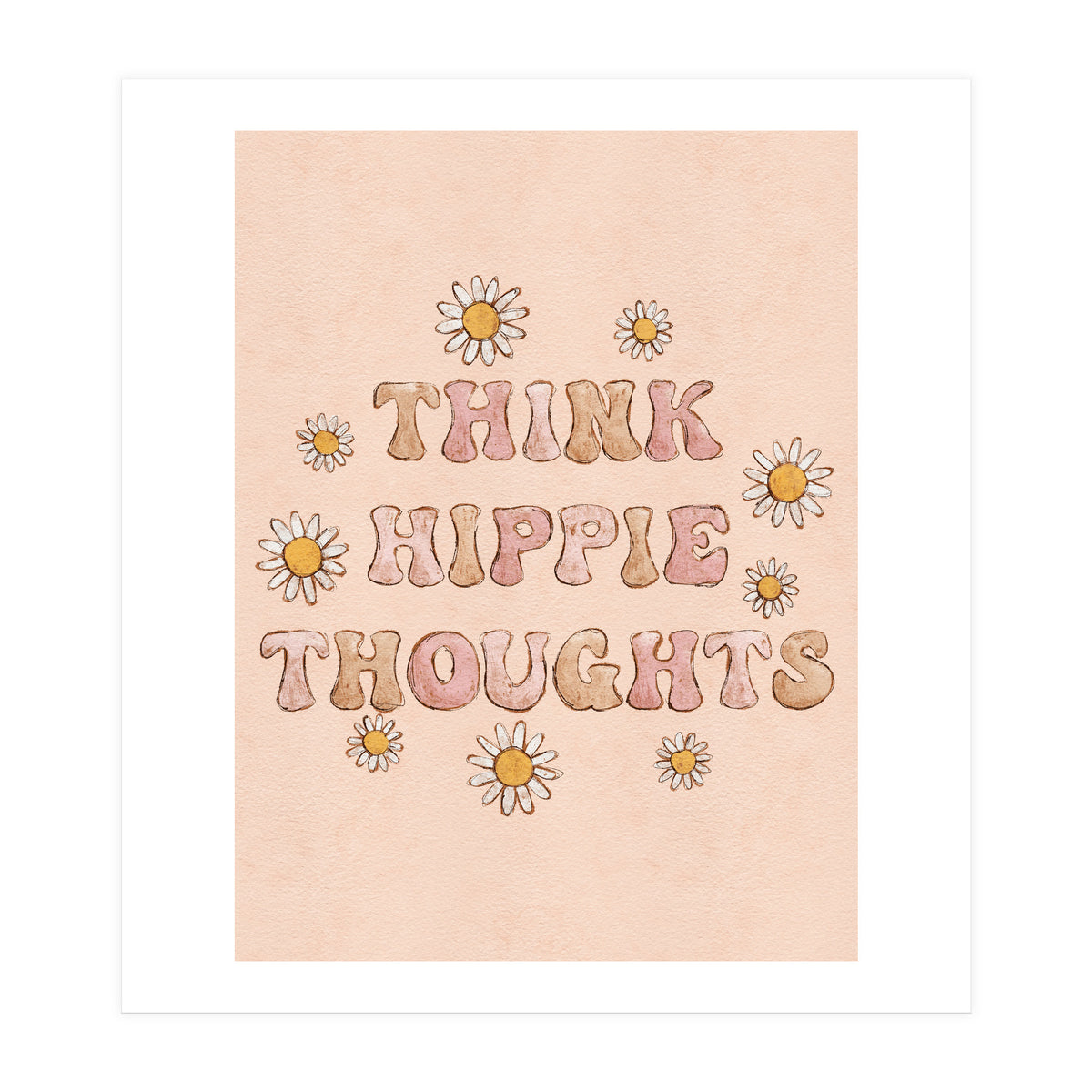 Think Hippie Thoughts (Print Only)