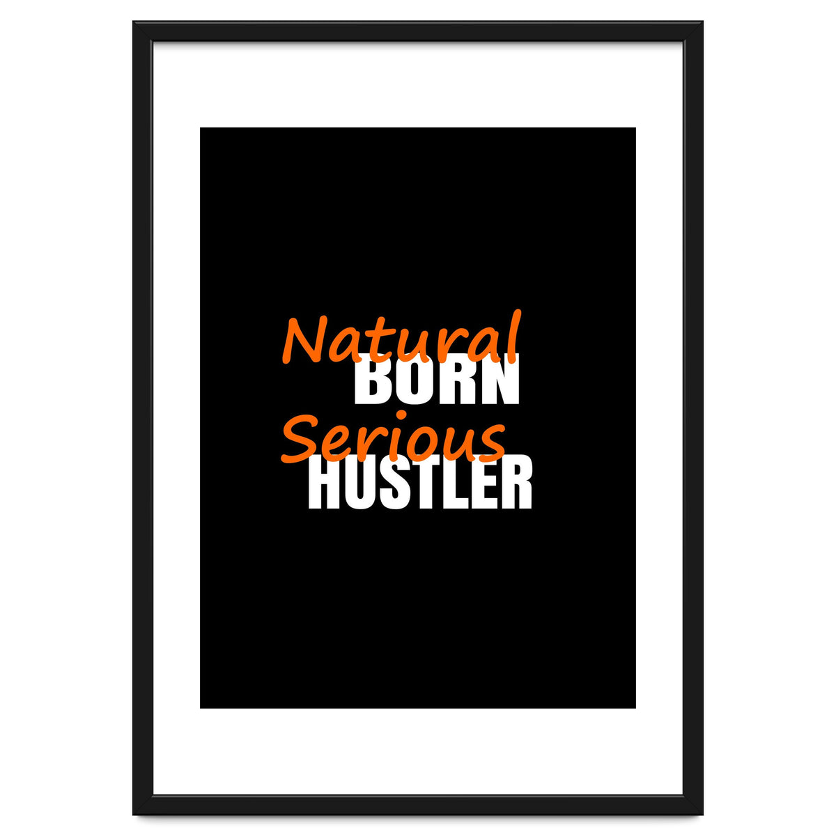 Natural Born Serious Hustler
