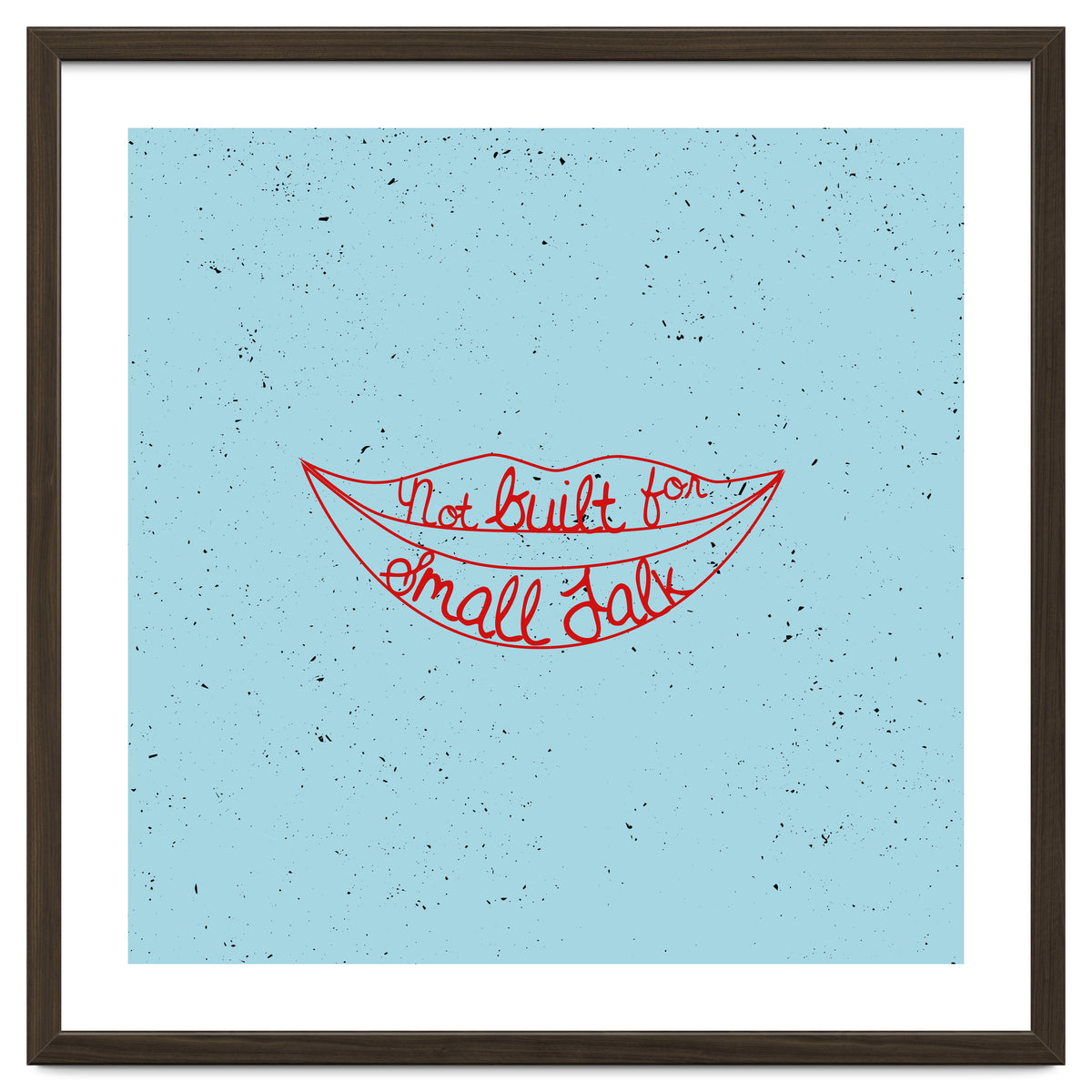 Not Built For Small Talk