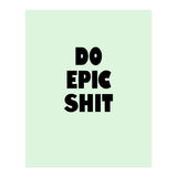 Do Epic Shit, Motivational Quote Poster, Bold Typography Print for Office Decor (Print Only) thumbnail