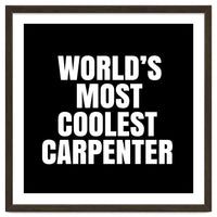 World's most coolest Carpenter