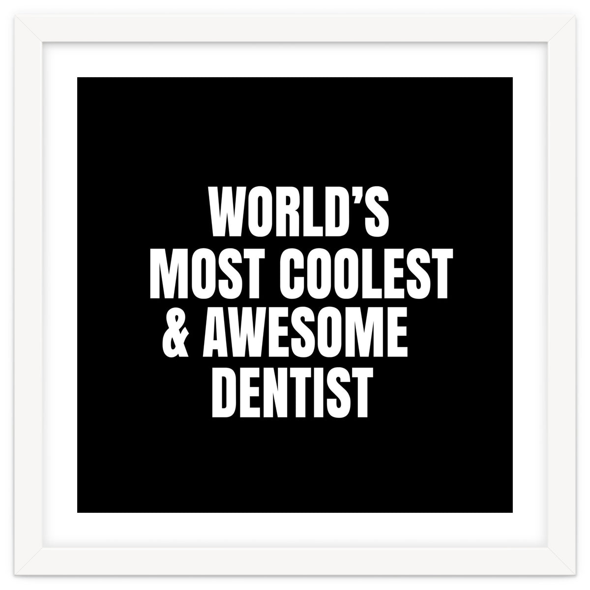 World's most coolest and awesome dentist