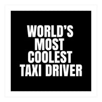 World's most coolest taxi driver (Print Only)