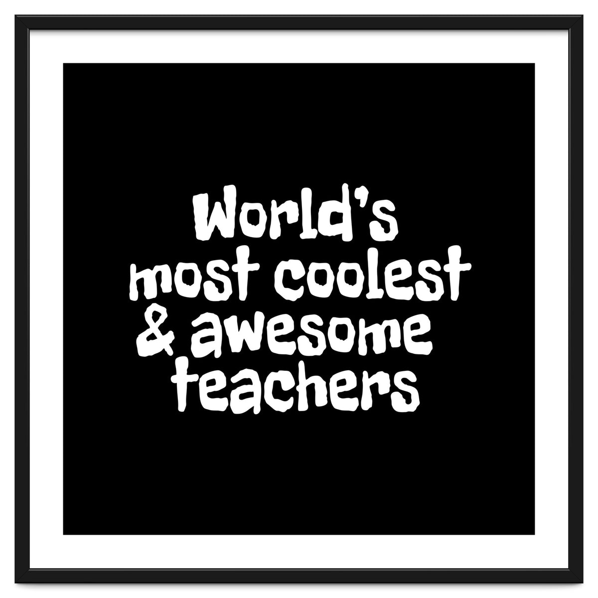 World's most coolest and awesome teachers