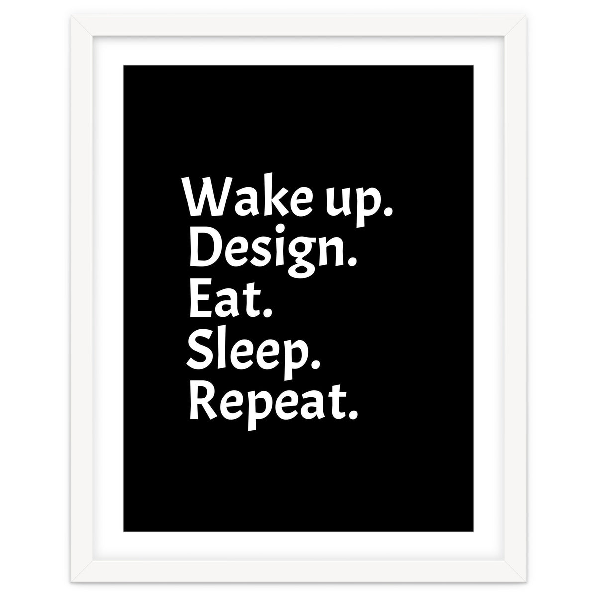 Wake Up Design Eat Sleep Repeat