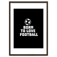 Born To Love Football