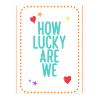 How Lucky Are We, Cute Positive Quote Print for Kids Room Decor (Print Only)