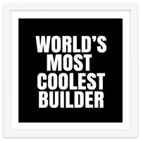 World's most coolest builder