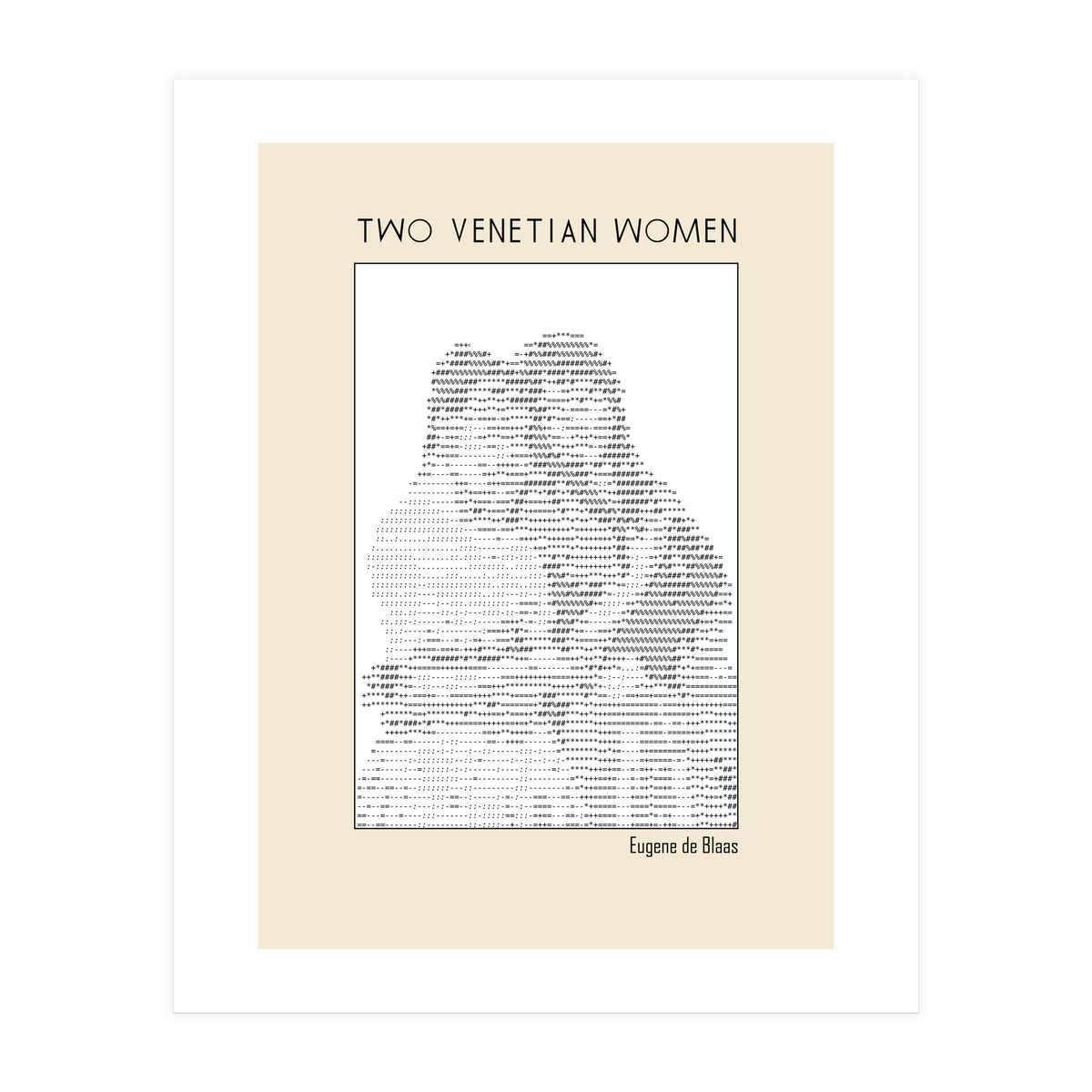 Two Venetian Women – Eugene de Blaas (ascii art)  (Print Only)