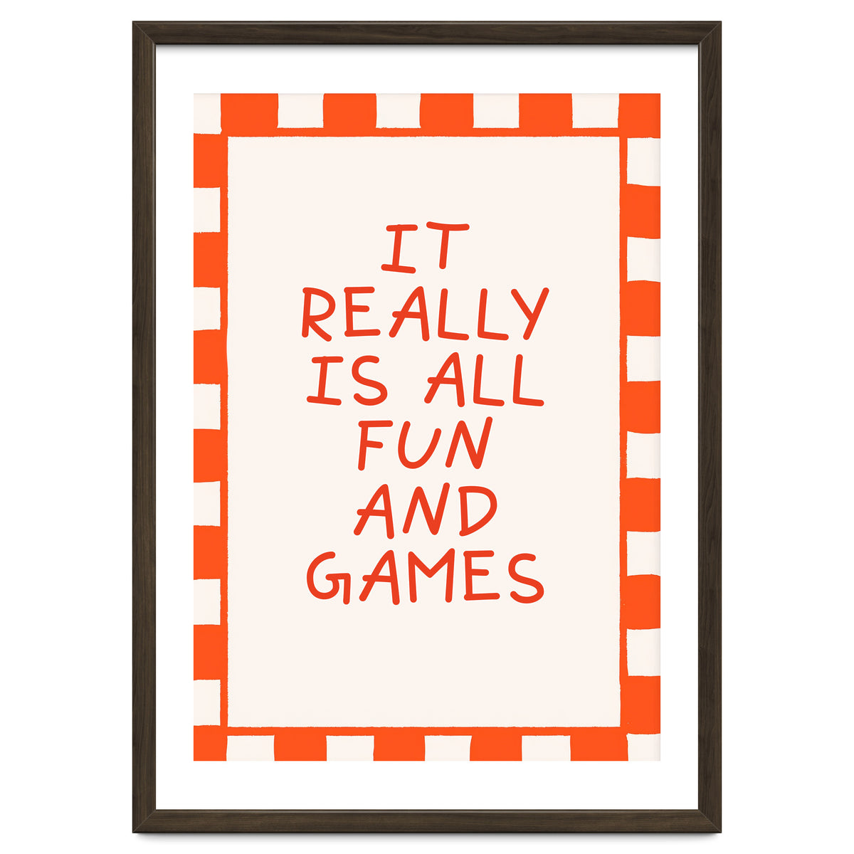 It Really Is All Fun and Games, Playful Quote Print for Happy Spaces