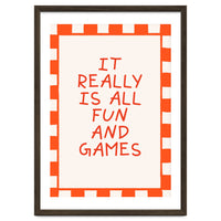 It Really Is All Fun and Games, Playful Quote Print for Happy Spaces