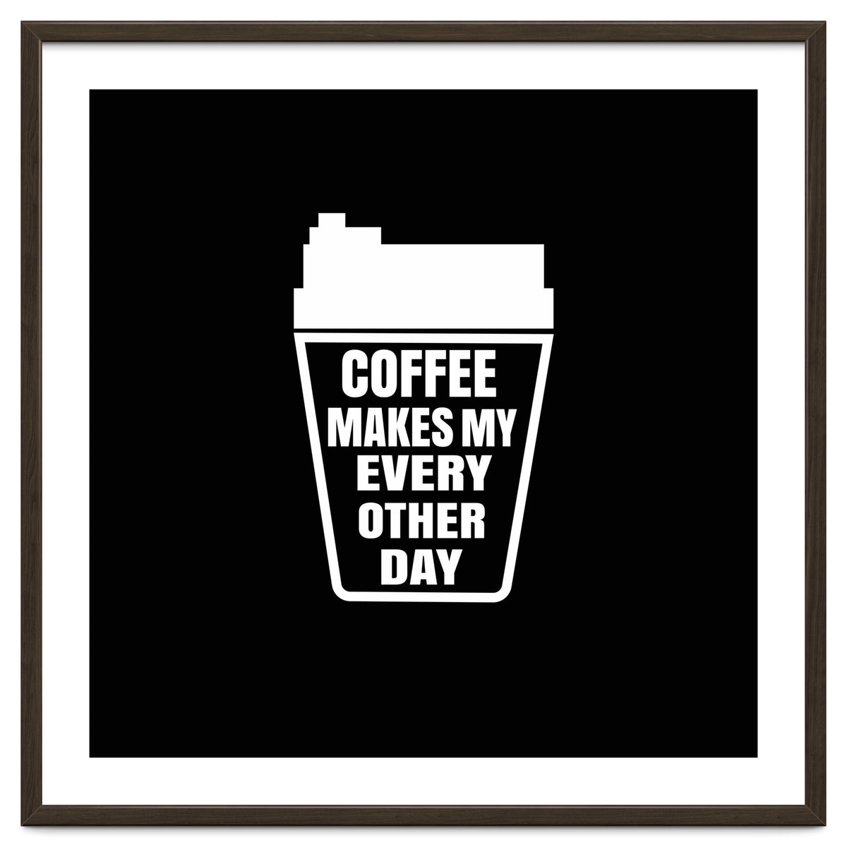 Coffee Makes My Every Other Day