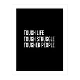 Tough Life Tough Struggle Tougher People (Print Only) thumbnail
