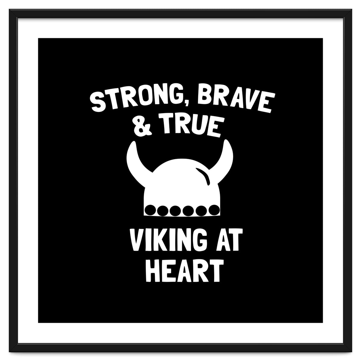 Strong, Brave and True Viking at Heart
