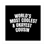 World's most coolest and okayest cousin (Print Only) thumbnail