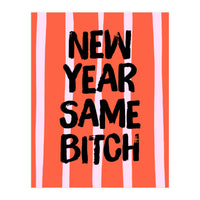 New Year Same Bitch, Funny Bold Quote Poster for Confident Girl Boss Decor (Print Only)