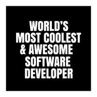 World's most coolest and awesome software developer (Print Only)