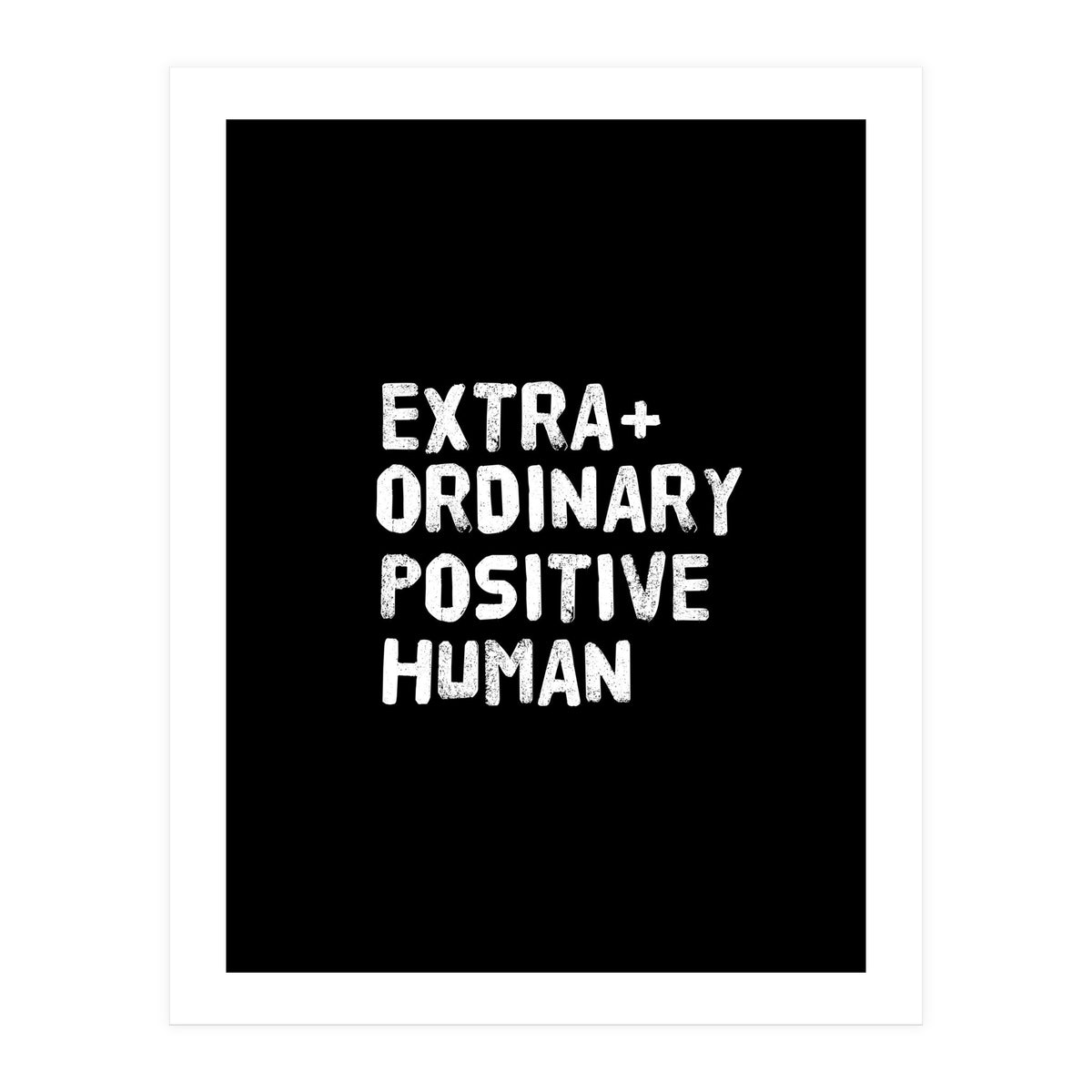 Extra Ordinary Positive Human (Print Only)