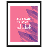 All I Want Is Love....and A Drink thumbnail