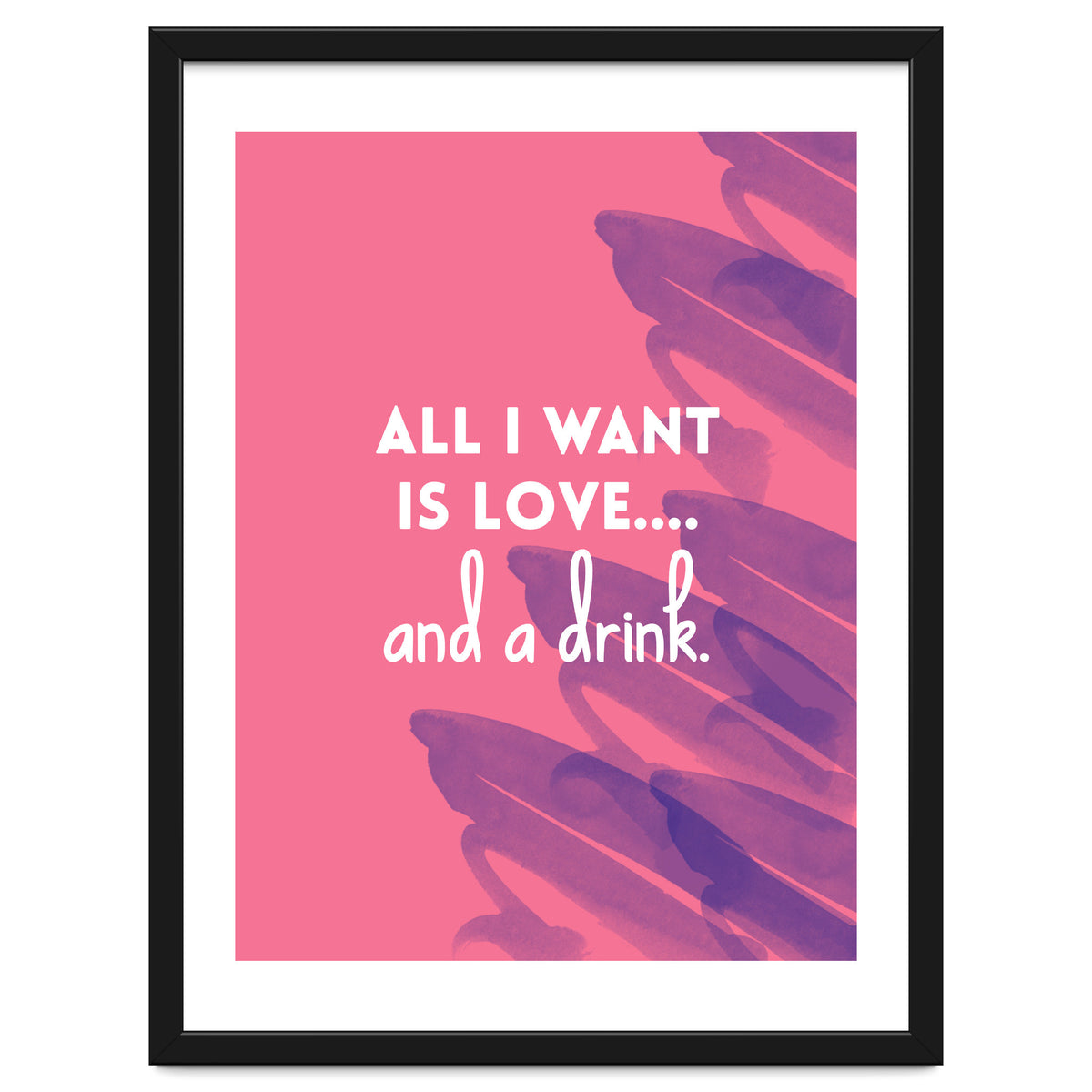 All I Want Is Love....and A Drink