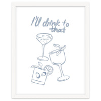 Ill Drink To That
