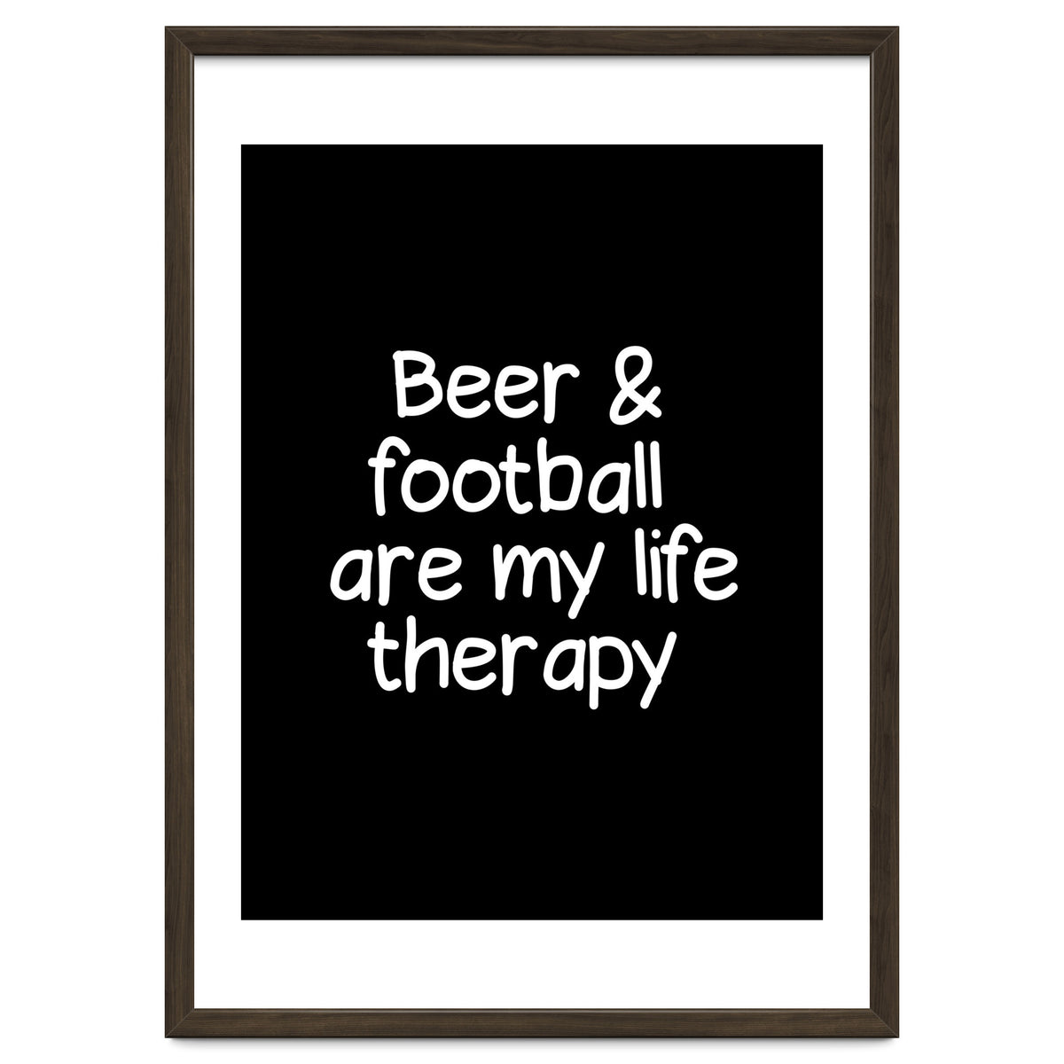Beer and Football are my life therapy