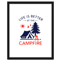 Life Is Better At The Campfire – Funny Camping Quote Gift for Campers