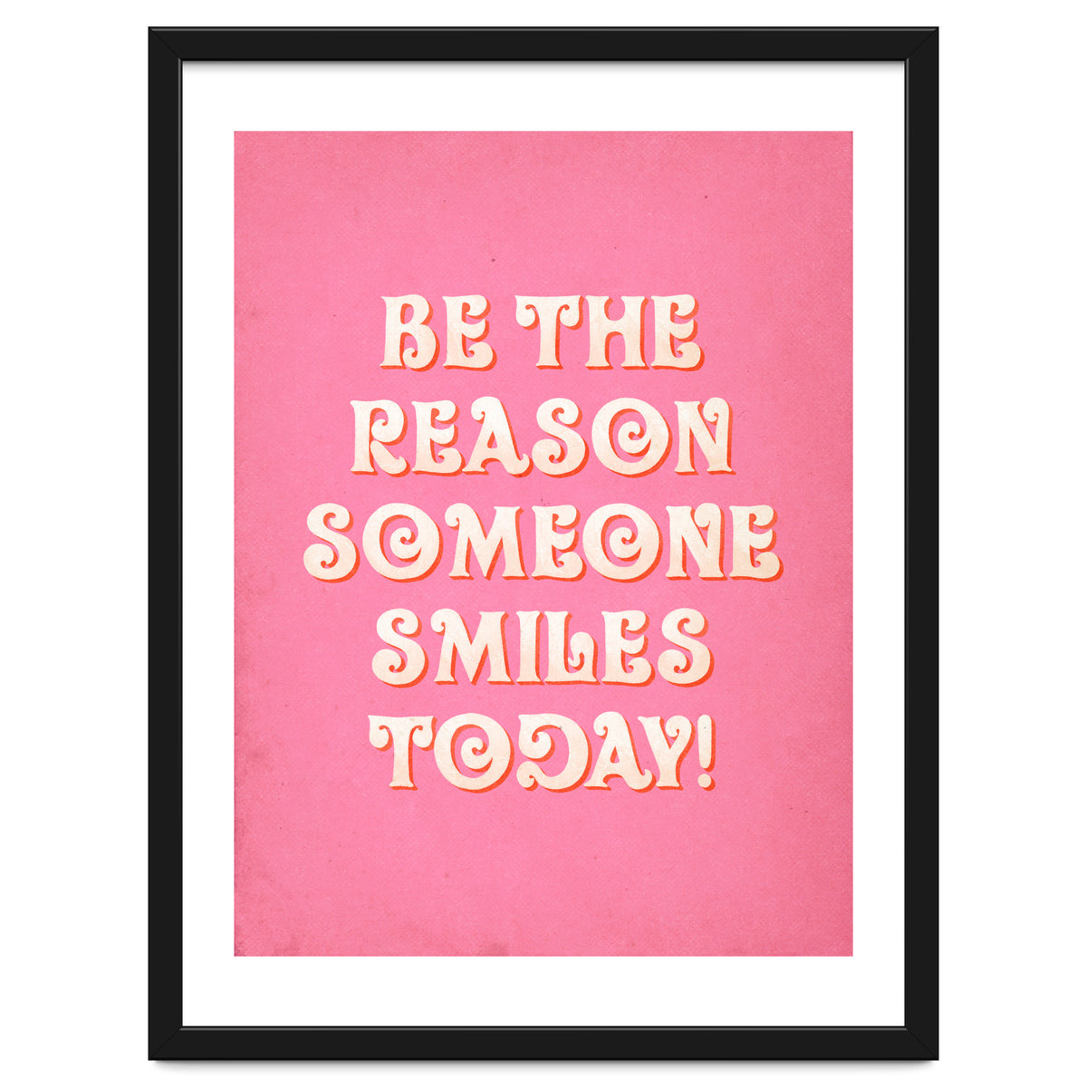 Be The Reason Someone Smiles Today