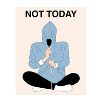 Not Today (Print Only)